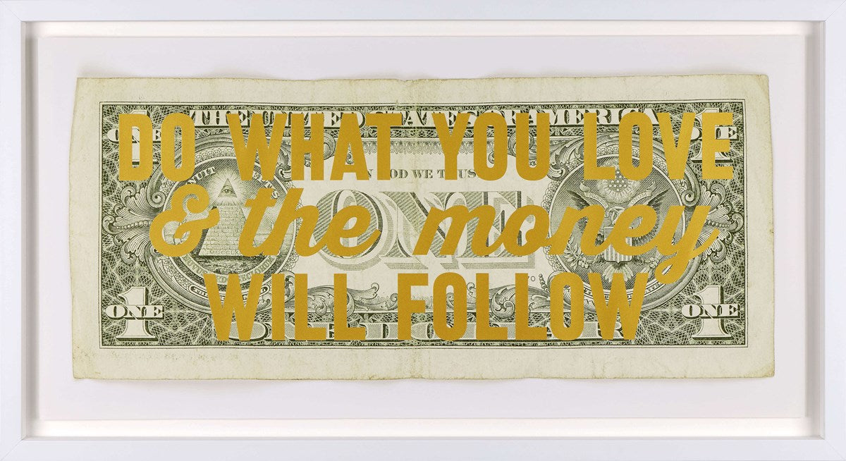Do What You Love & The Money Will Follow