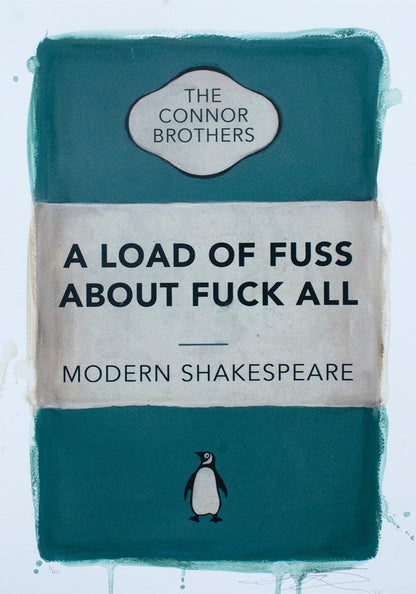 A Load of Fuss About Fuck All (Teal)